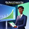 Why Most AI Projects Flop (And How Your Business Can Beat the Odds)