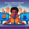 Ethical AI Development: Balancing Accuracy and Bias