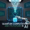Quantum Computation and Its Future in AI