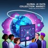 The Global AI Data Collection Market: Trends and Developments