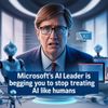 Microsoft's AI Leader Is Begging You to Stop Treating AI Like Humans