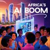 Africa's AI Boom: A New Era of Innovation and Growth