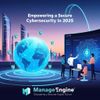 ManageEngine's Commitment to Ethical Cybersecurity in 2025