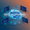 AI and Critical Thinking: What the Research Really Shows