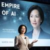 Karen Hao on the Empire of AI, AGI Evangelists, and the Cost of Belief