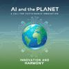 AI and the Planet: A Call for Sustainable Innovation