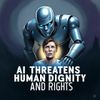 AI Threatens Human Dignity and Rights, Expert Warns