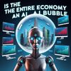 Is the Entire Economy an AI Bubble?