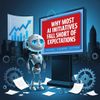 Why Most AI Initiatives Fall Short of Expectations
