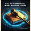 The Rise of AI-Related Misconduct in Law: A Growing Concern