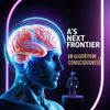 AI’s Next Frontier? An Algorithm for Consciousness