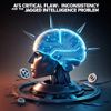 AI's Critical Flaw: Inconsistency and the Jagged Intelligence Problem