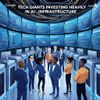 Tech Giants Pour Billions Into AI Infrastructure