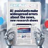 AI Assistants Make Widespread Errors About the News, New Research Shows