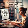 The Prompt Engineer Is the Artist of Our Age