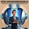 Marketers: Stop Anthropomorphizing AI, Learn What It Actually Does Under the Hood