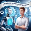The Paradox of Artificial Intelligence: Automation Is Elevating the Value of Human Skills