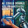 AI Could Double U.S. Productivity Growth, Anthropic Study Suggests