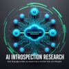 AI Introspection Research: How Language Models Are Beginning to Monitor Their Own Thoughts