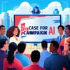 The Case for Campaign AI