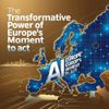 The Transformative Power of AI: Europe’s Moment to Act