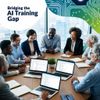 Professionals Must Bridge the AI Training Gap as Employers Fall Short