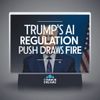 Trump’s AI Regulation Push Draws Fire — Common Dreams Overview