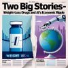 Two Big Stories — Weight‑Loss Drugs and AI’s Economic Ripple