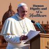 Pope Warns: Human Dignity Must Guide AI in Healthcare