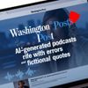 Washington Post’s AI‑Generated Podcasts Rife with Errors and Fictional Quotes