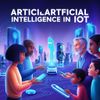 Artificial Intelligence in IoT: Market Trends, Growth Drivers, and Industry Applications