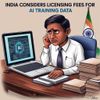 India Considers Licensing Fees for AI Training Data