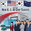 South Korean Chipmakers Expect Limited Impact from New U.S. AI Chip Tariffs