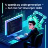 AI Speeds Up Code Generation — But Can Hurt Developer Skills