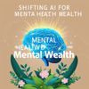 Shifting AI for Mental Health Toward “Mental Wealth”