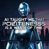 AI Taught Me That Politeness Is a Waste of Time