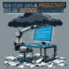 New Study Says AI Productivity Has an “Intense Downside”