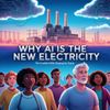 Why AI Is the “New Electricity” — The Invisible Utility Shaping Our Future