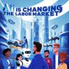 AI Is Changing the Labor Market