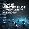 From AI Memory Silos to Multi-Agent Memory