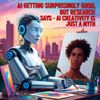 AI Is Getting Surprisingly Good, but Research Says AI Creativity Is Just a Myth