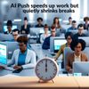 AI Push Speeds Up Work but Quietly Shrinks Breaks