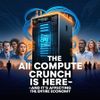 The AI Compute Crunch Is Here—and It’s Affecting the Entire Economy