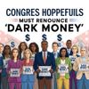 Congress Hopefuls Must Renounce ‘Dark Money’