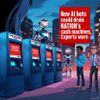New AI Bots Could Drain Nation’s Cash Machines, Experts Warn