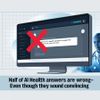 Half of AI Health Answers Are Wrong—Even Though They Sound Convincing