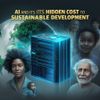AI and Its Hidden Cost to Sustainable Development