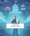 ‘AI for Good’ and ‘I Am Not a Robot’: Learning the Machines