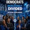 Democrats Are Increasingly Divided Over Artificial Intelligence