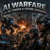 AI Warfare Is No Longer a Future Scenario